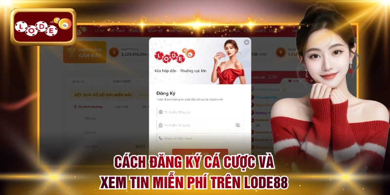Cách đăng ký cá cược và xem tin miễn phí trên LODE88