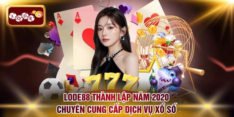LODE88 thành lập năm 2020 chuyên cung cấp dịch vụ xổ số