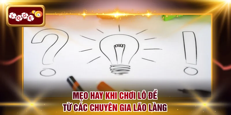 Mẹo hay khi chơi lô đề từ các chuyên gia lão làng