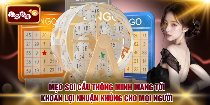 Mẹo soi cầu thông minh mang tới khoản lợi nhuận khủng cho mọi người