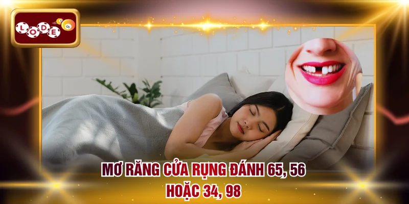 Mơ răng cửa rụng đánh 65, 56 hoặc 34, 98
