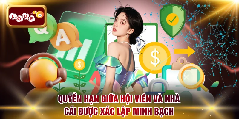 Quyền hạn giữa hội viên và nhà cái được xác lập minh bạch