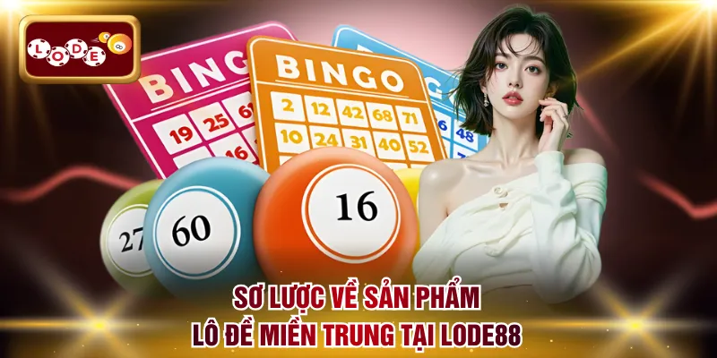 Sơ lược về sản phẩm lô đề Miền Trung tại LODE88