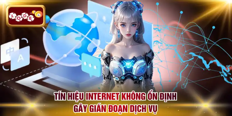 Tín hiệu internet không ổn định gây gián đoạn dịch vụ