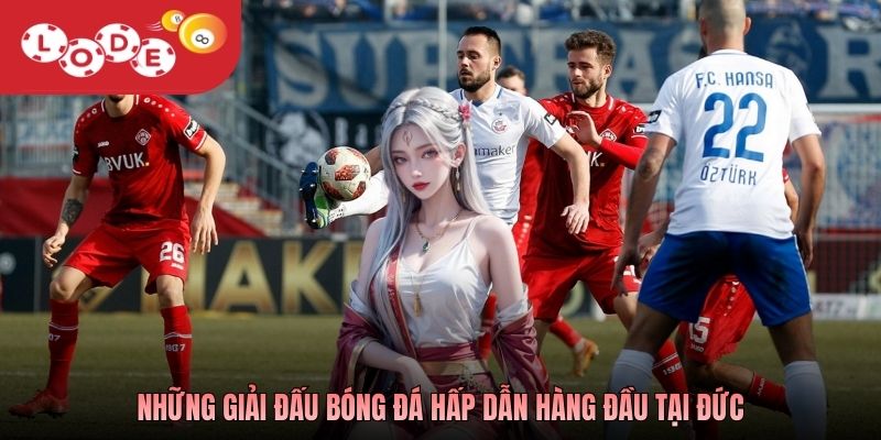 Những giải đấu bóng đá hấp dẫn hàng đầu tại Đức